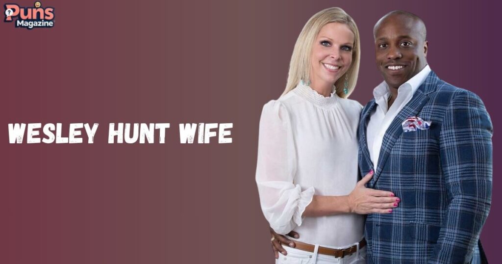 Wesley Hunt Wife