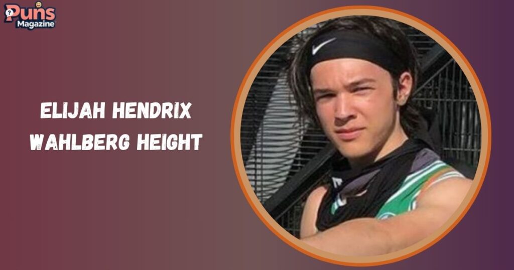 Elijah Hendrix Wahlberg Height