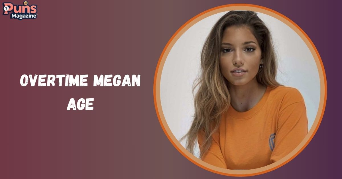 Overtime Megan Age